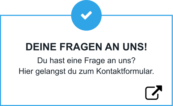 DEINE FRAGEN AN UNS! Du hast eine Frage an uns?  Hier gelangst du zum Kontaktformular.